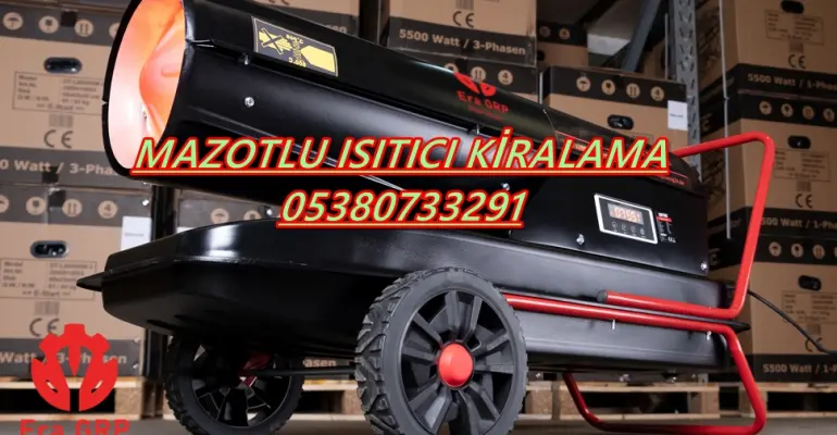 Mazotlu Isımak Isıtıcı Kiralama Bingöl-Konya-Kütahya-Yalova