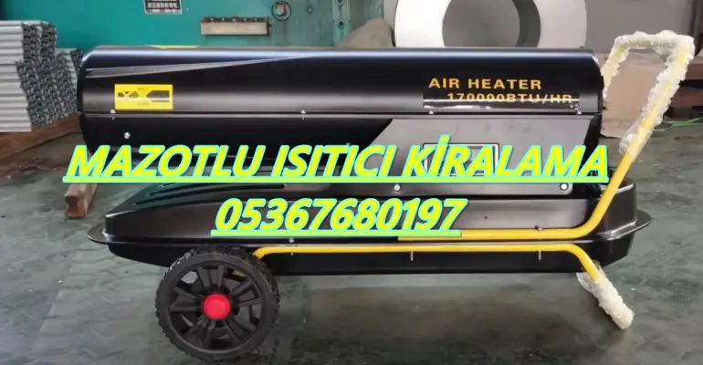 Mazotlu Isımak Isıtıcı Kiralama Bolu-Bursa-Amasya-Elazığ