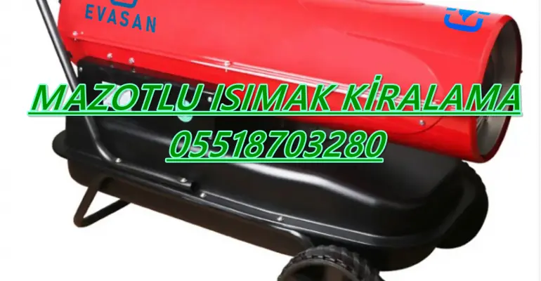 Mazotlu Isımak Isıtıcı Kiralama Bursa-Kayseri-Kütahya-Osmaniye