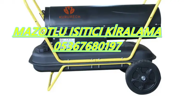Mazotlu Isımak Isıtıcı Kiralama Kırklareli-İstanbul-Erzincan-İzmir